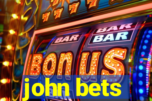 john bets