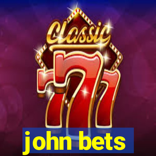 john bets