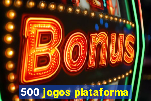 500 jogos plataforma