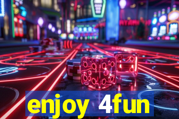 enjoy 4fun