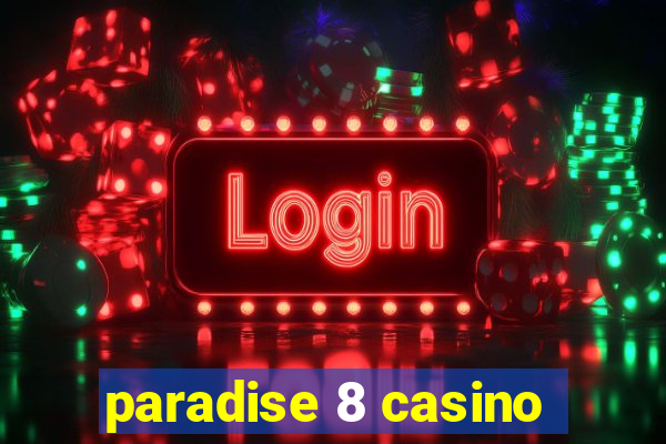 paradise 8 casino