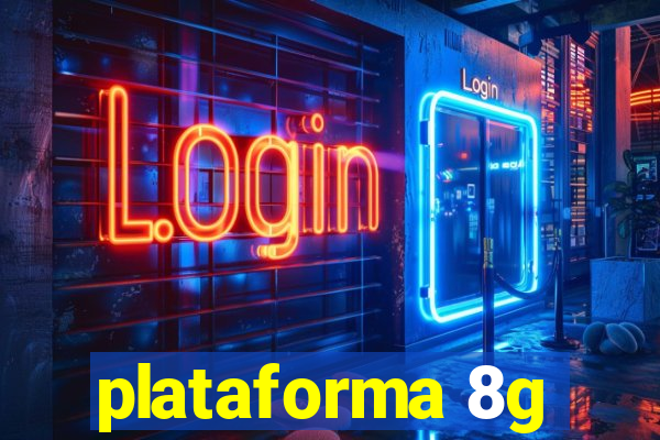 plataforma 8g