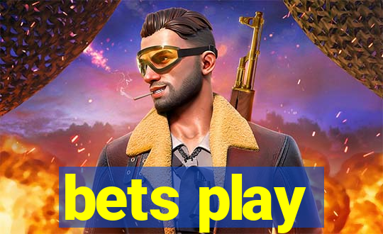 bets play