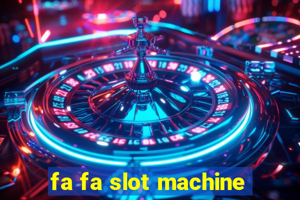 fa fa slot machine