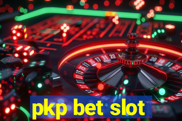 pkp bet slot