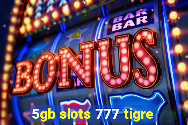 5gb slots 777 tigre