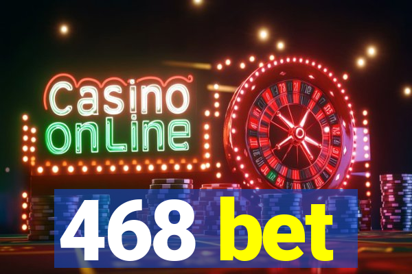 468 bet