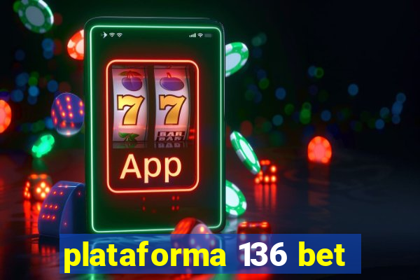 plataforma 136 bet