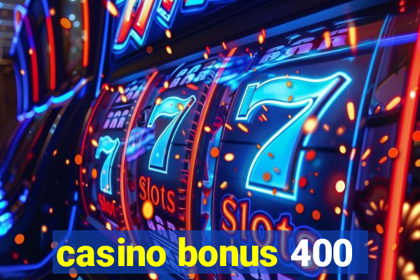 casino bonus 400