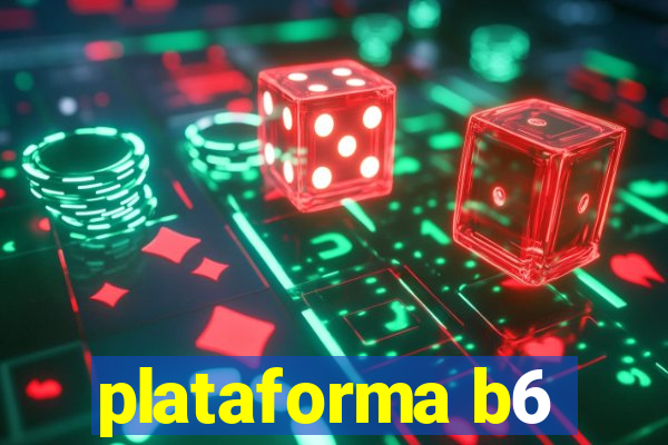 plataforma b6