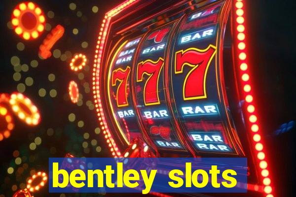 bentley slots