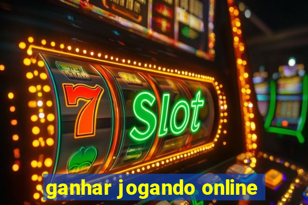 ganhar jogando online