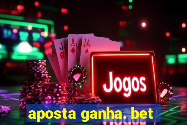 aposta ganha. bet