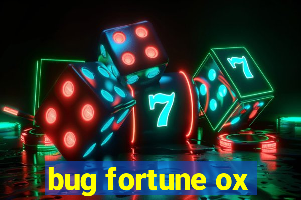 bug fortune ox