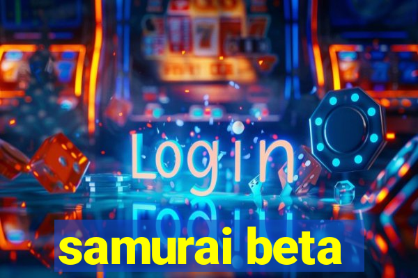 samurai beta