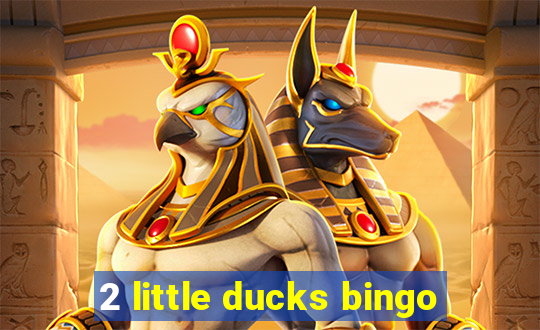 2 little ducks bingo