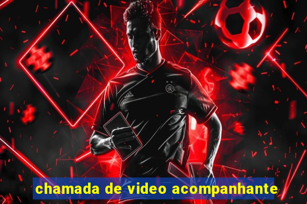 chamada de video acompanhante