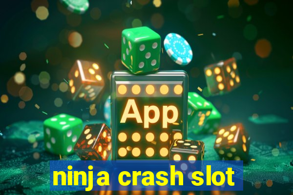 ninja crash slot