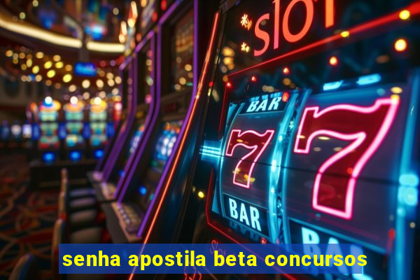 senha apostila beta concursos