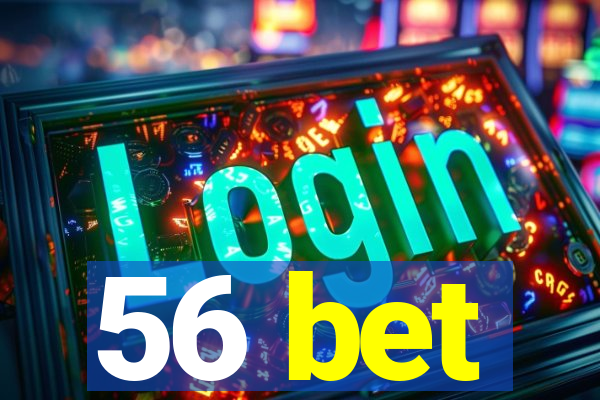 56 bet