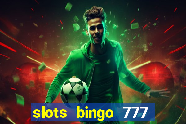 slots bingo 777 paga mesmo