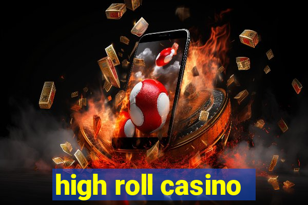 high roll casino