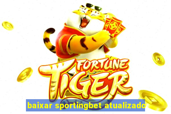 baixar sportingbet atualizado