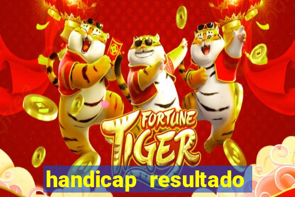 handicap resultado final - 1