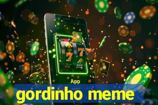 gordinho meme