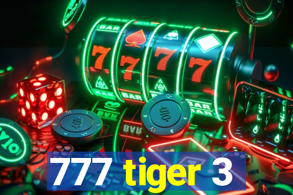 777 tiger 3