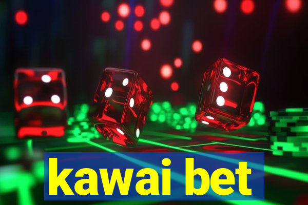 kawai bet