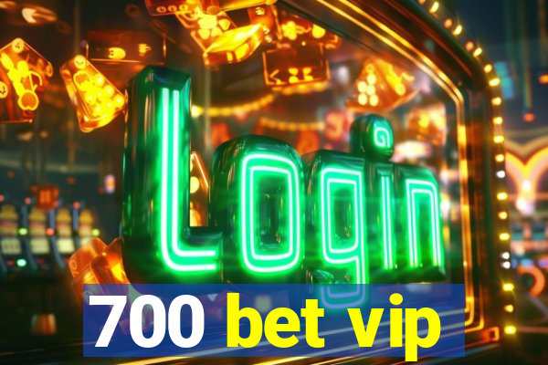 700 bet vip