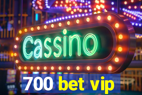 700 bet vip