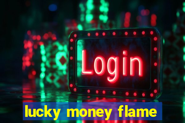 lucky money flame