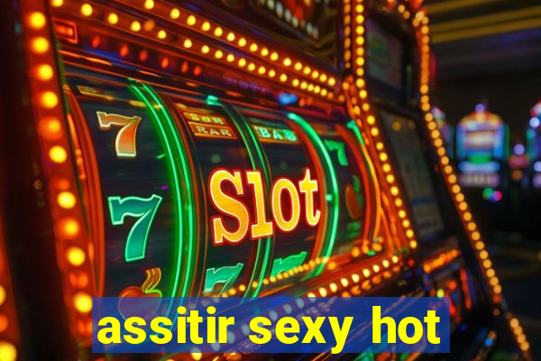 assitir sexy hot