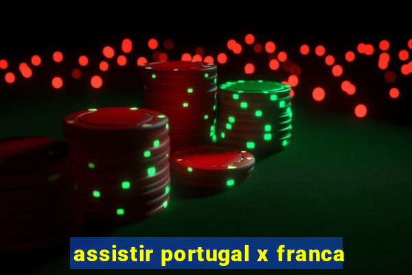 assistir portugal x franca