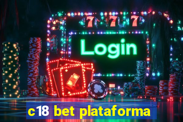 c18 bet plataforma