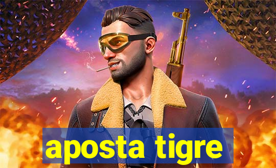 aposta tigre