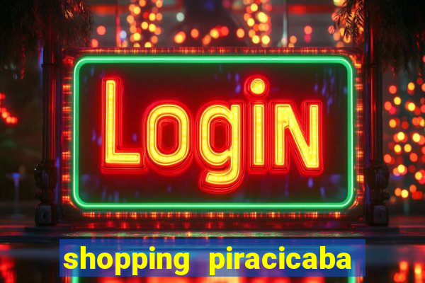 shopping piracicaba - brmalls