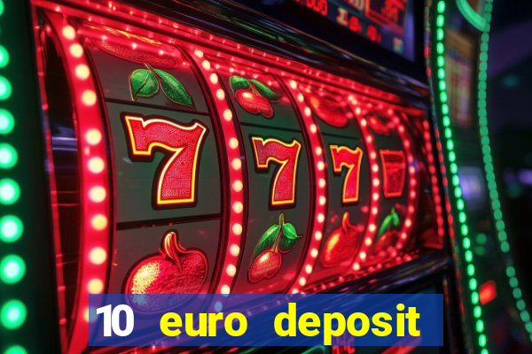 10 euro deposit bonus casino