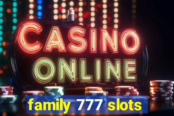 family 777 slots