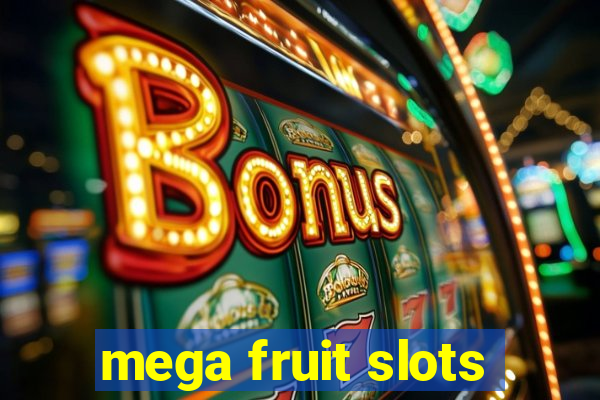 mega fruit slots