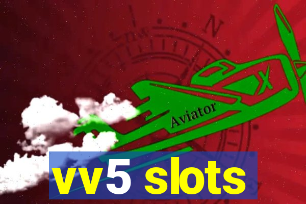 vv5 slots