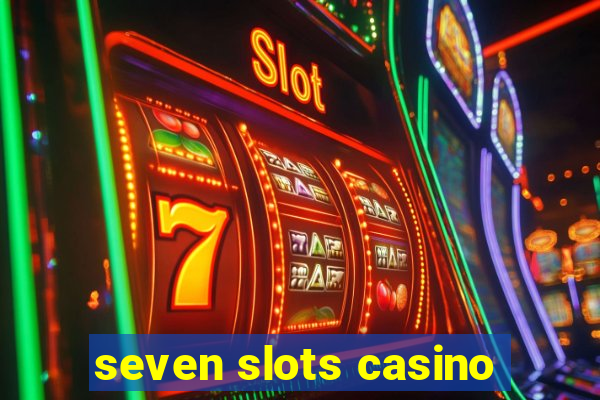 seven slots casino