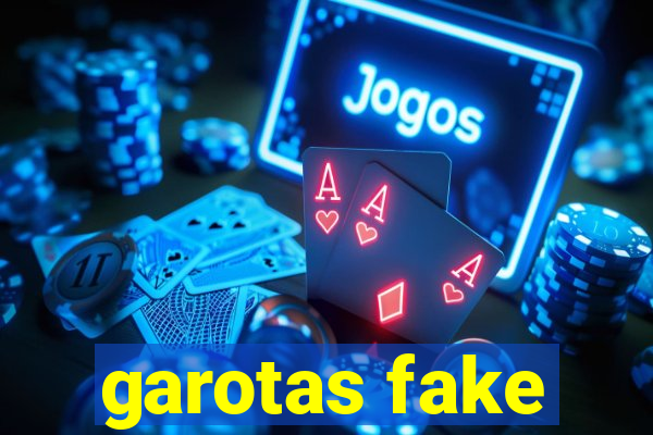 garotas fake