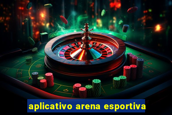 aplicativo arena esportiva