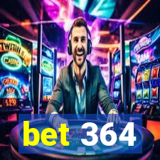 bet 364