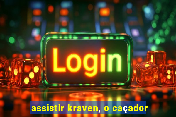 assistir kraven, o caçador