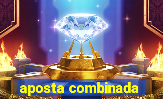 aposta combinada