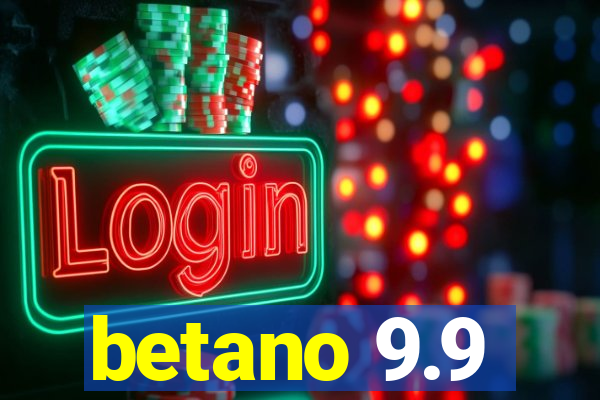 betano 9.9